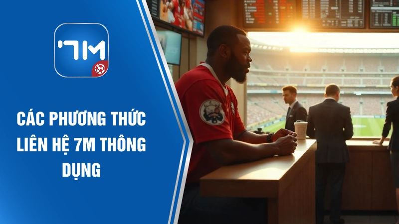 Các phương thức liên hệ 7m sport thông dụng